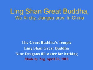 Ling Shan Great Buddha,  Wu Xi city, Jiangsu prov. In China The Great Buddha’s Temple Ling Shan Great Buddha Nine Dragons fill water for bathing Made by Zeg  April.26, 2010 