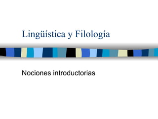 Lingüística y Filología Nociones introductorias 
