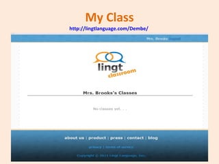 My Class http://lingtlanguage.com/Dembe/   
