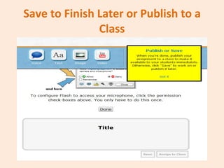Save to Finish Later or Publish to a Class 