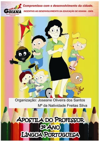 1
Organização: Joseane Oliveira dos Santos
Mª da Natividade Freitas Silva
 