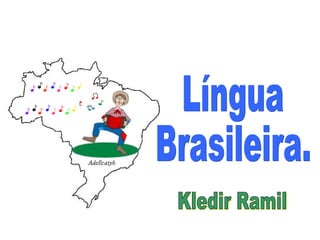 Língua  Brasileira. Kledir Ramil 