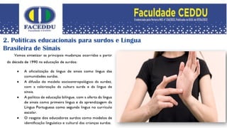 2. Políticas educacionais para surdos e Língua
Brasileira de Sinais
 