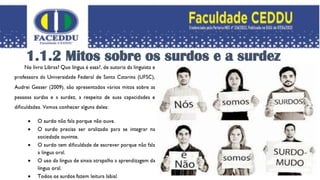1.1.2 Mitos sobre os surdos e a surdez
 