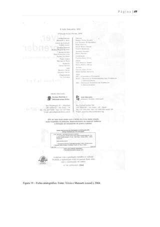 P á g i n a | 49
Figura 19 – Ficha catalográfica. Fonte: Vóvio e Mansutti (coord.), 2004.
 