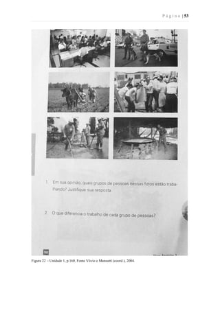 P á g i n a | 53
Figura 22 – Unidade 1, p.160. Fonte Vóvio e Mansutti (coord.), 2004.
 
