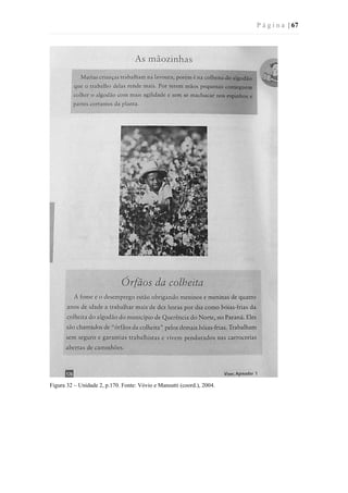 P á g i n a | 67
Figura 32 – Unidade 2, p.170. Fonte: Vóvio e Mansutti (coord.), 2004.
 