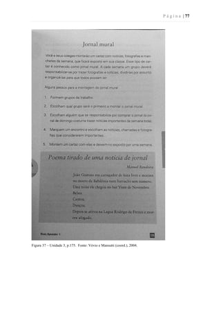 P á g i n a | 77
Figura 37 – Unidade 3, p.175. Fonte: Vóvio e Mansutti (coord.), 2004.
 