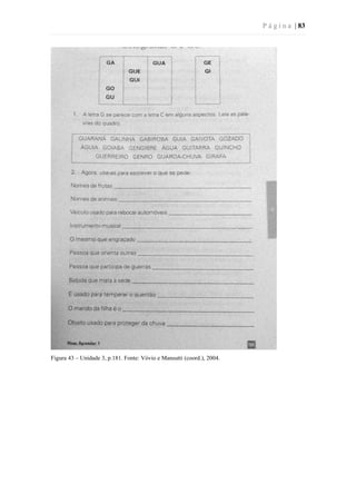 P á g i n a | 83
Figura 43 – Unidade 3, p.181. Fonte: Vóvio e Mansutti (coord.), 2004.
 
