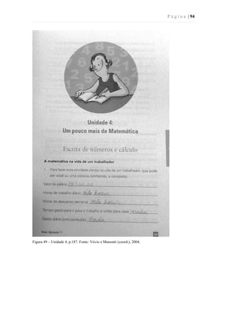 P á g i n a | 94
Figura 49 – Unidade 4, p.187. Fonte: Vóvio e Mansutti (coord.), 2004.
 