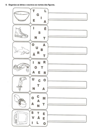 8. Organize as letras e escreva os nomes das figuras.
 