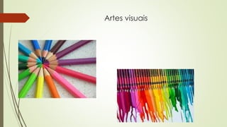 Artes visuais
 