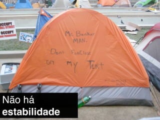 Não há
estabilidade
 