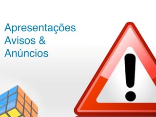 Apresentações
Avisos &
Anúncios
 