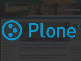 Escolhemos o Plone
 