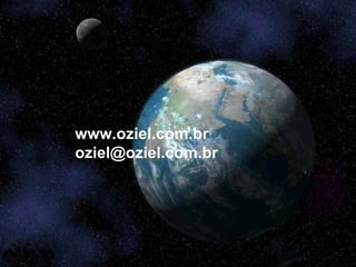 www.oziel.com.br
oziel@oziel.com.br
 