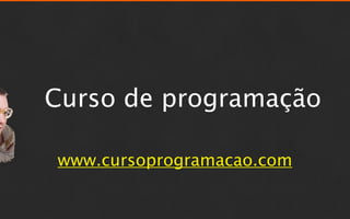Curso de programação

www.cursoprogramacao.com
 