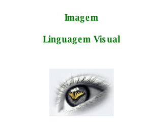 Imagem Linguagem Visual 