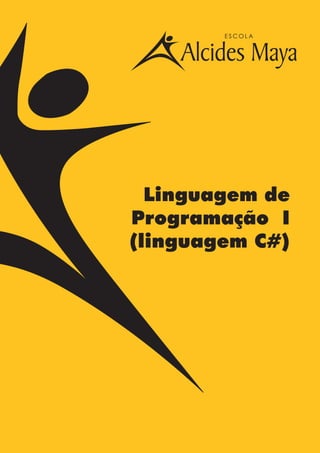 1
Linguagem C#
E S C O L A
Linguagem de
Programação I
(linguagem C#)
 