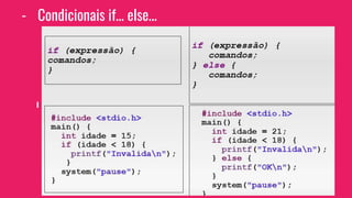- Condicionais if… else...
- Operadores Lógicos
- && (e)
- || (ou)
- ! (não)
 