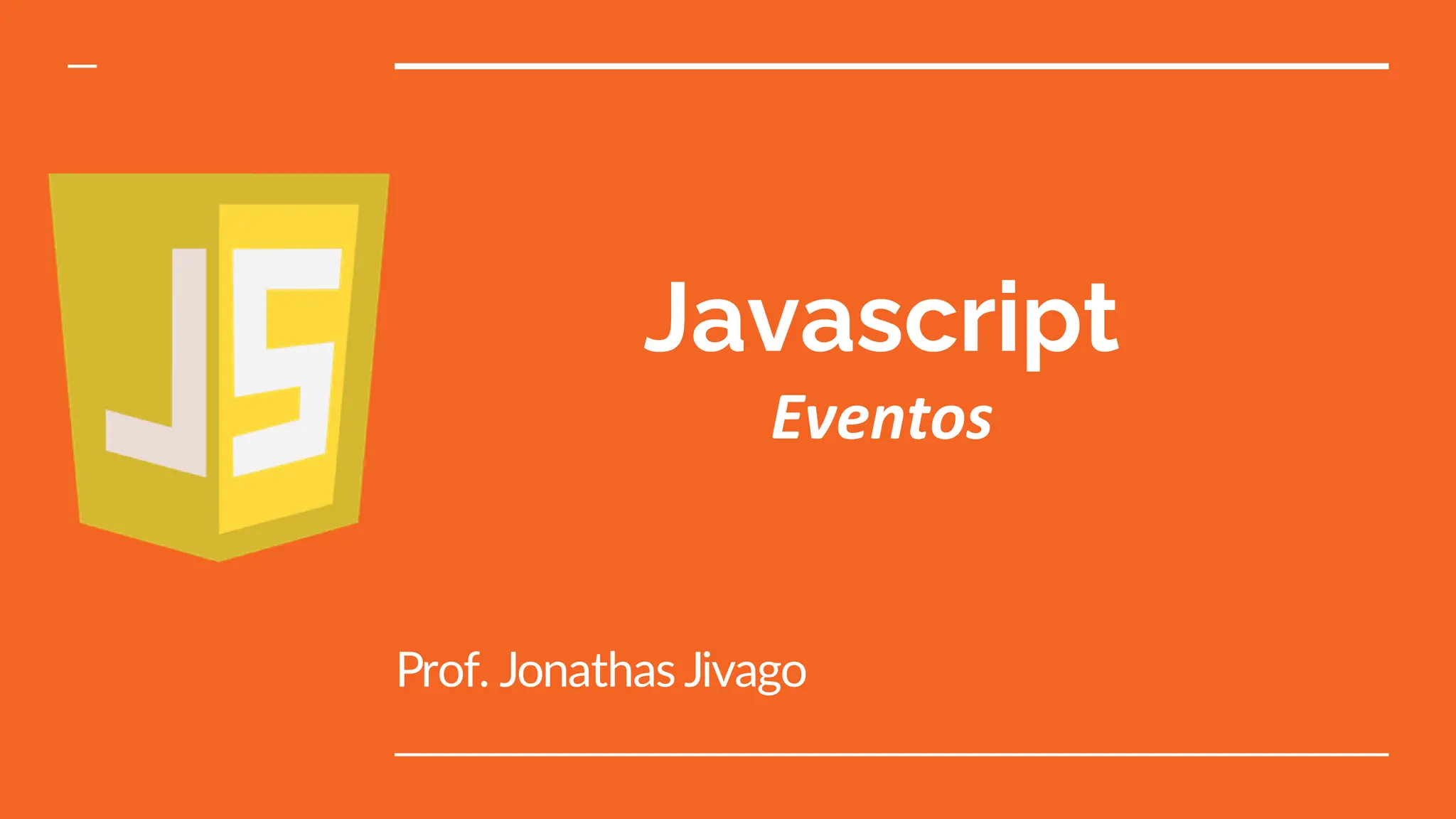 Javascript
Eventos
Prof. Jonathas Jivago
 