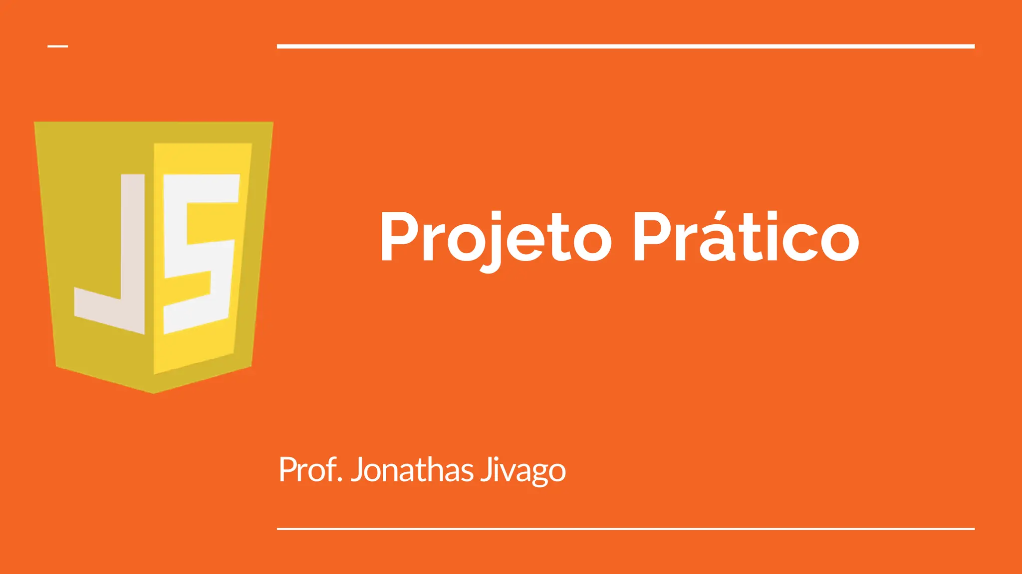 Projeto Prático
Prof. Jonathas Jivago
 