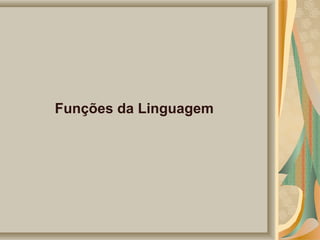 Funções da Linguagem

 