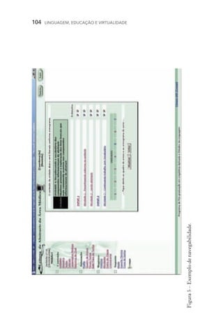 104  LINGUAGEM, EDUCAÇÃO E VIRTUALIDADE
Figura5–Exemplodenavegabilidade.
 