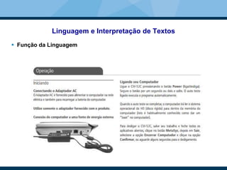 Linguagem e Interpretação de Textos
 Função da Linguagem
 