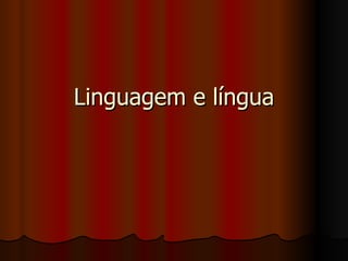 Linguagem e língua 