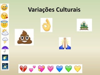 Variações Culturais
 