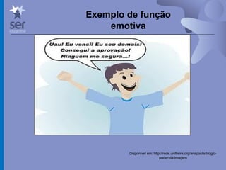 Profº Dr. José Wagner Cavalcante M
Exemplo de função
emotiva
Disponível em: http://rede.unifreire.org/anapaula/blog/o-
poder-da-imagem
 