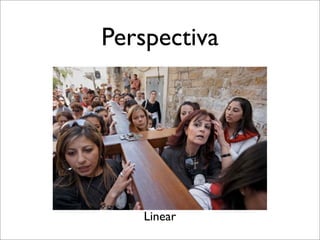 Perspectiva




   Linear
 