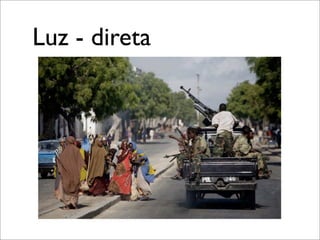 Luz - direta
 