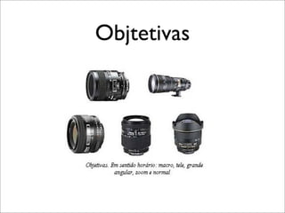 Objtetivas
 