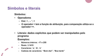 Símbolos e literais
 