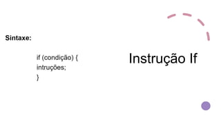 Instrução If
 