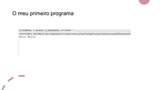 O meu primeiro programa
 