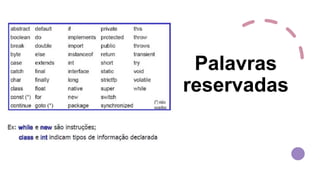 Palavras
reservadas
 