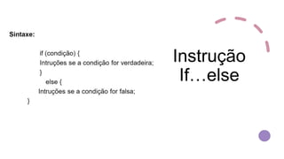 Instrução
If…else
 