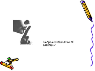 IMAGEM INDICATIVA DE SILÊNCIO 