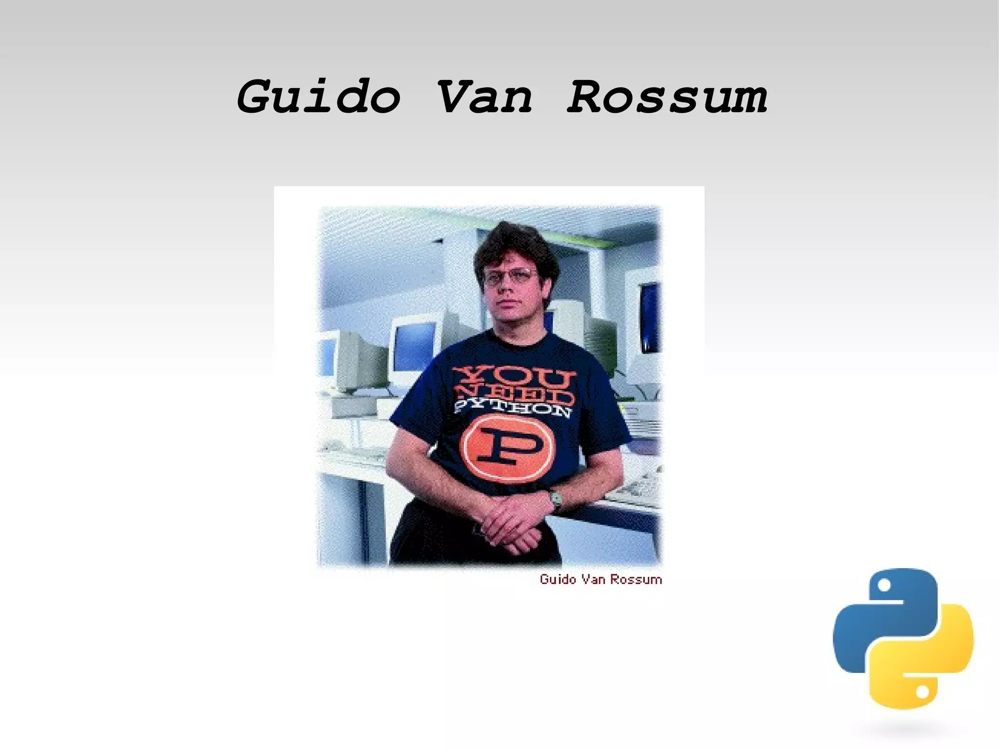 Guido Van Rossum




            
 
