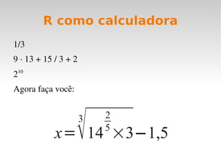 Instalando o R no Windows 1. Faça o download no espelho da UFPR: 