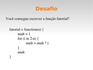 Entrada e saída Pode-se carregar um arquivo texto em um objeto: 