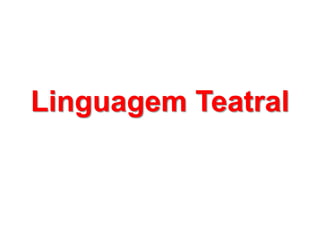 Linguagem Teatral 