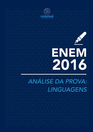 ENEM
ANÁLISE DA PROVA:
LINGUAGENS
2016
 