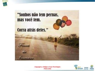 Linguagens, Códigos e Suas Tecnologias
Flávia Lêda
 