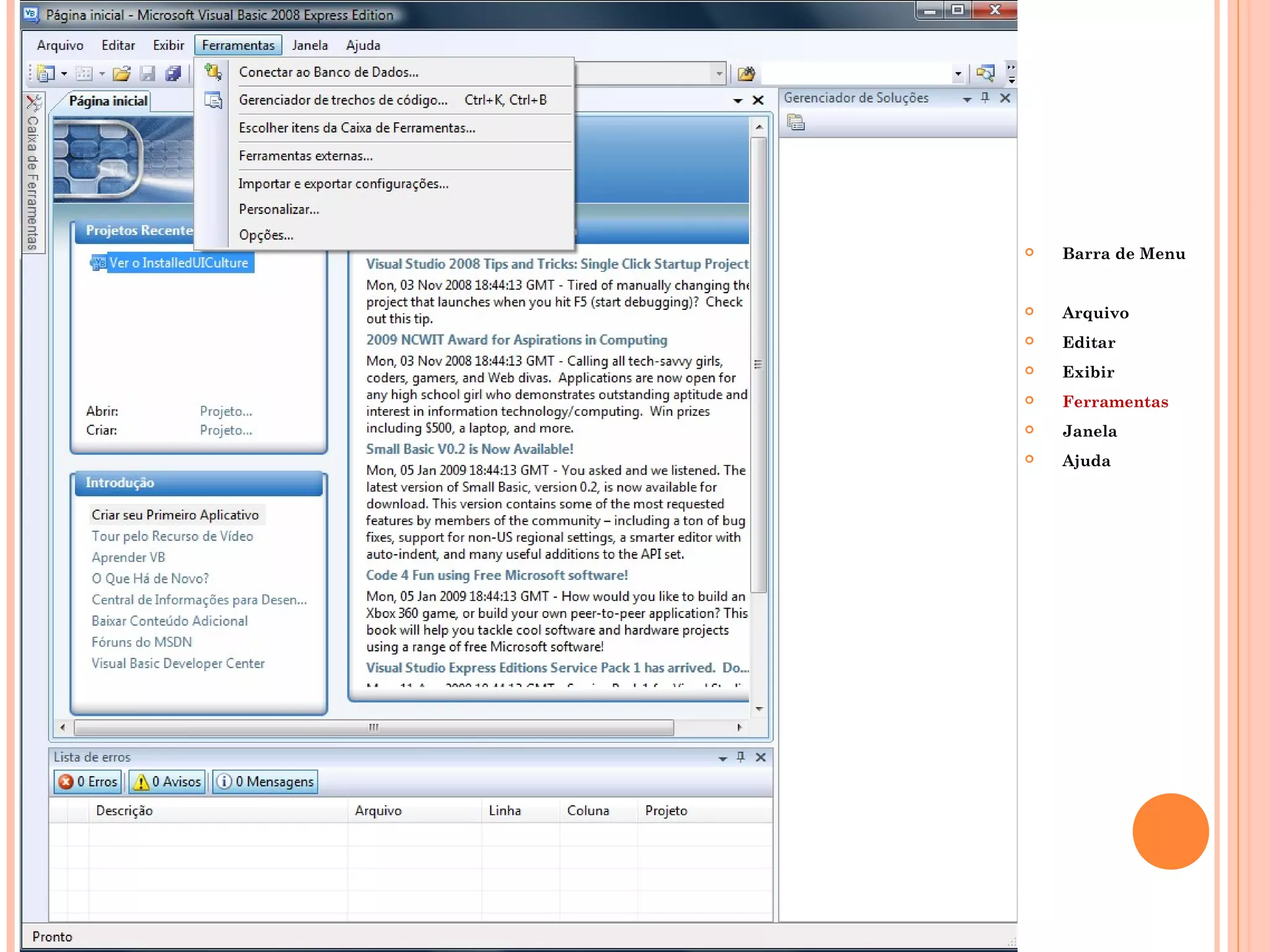    Barra de Menu


   Arquivo
   Editar
   Exibir
   Ferramentas
   Janela
   Ajuda
 