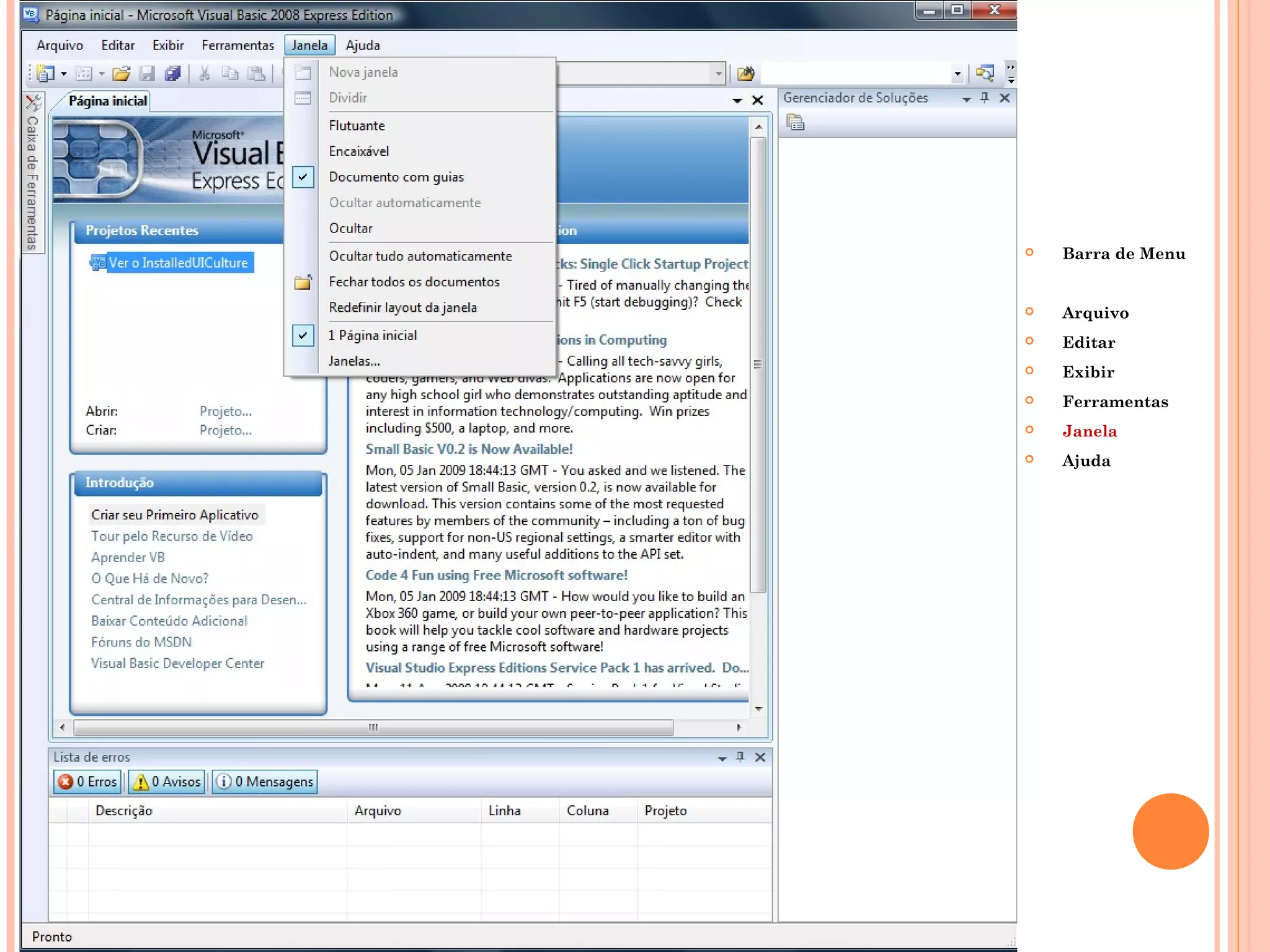    Barra de Menu


   Arquivo
   Editar
   Exibir
   Ferramentas
   Janela
   Ajuda
 