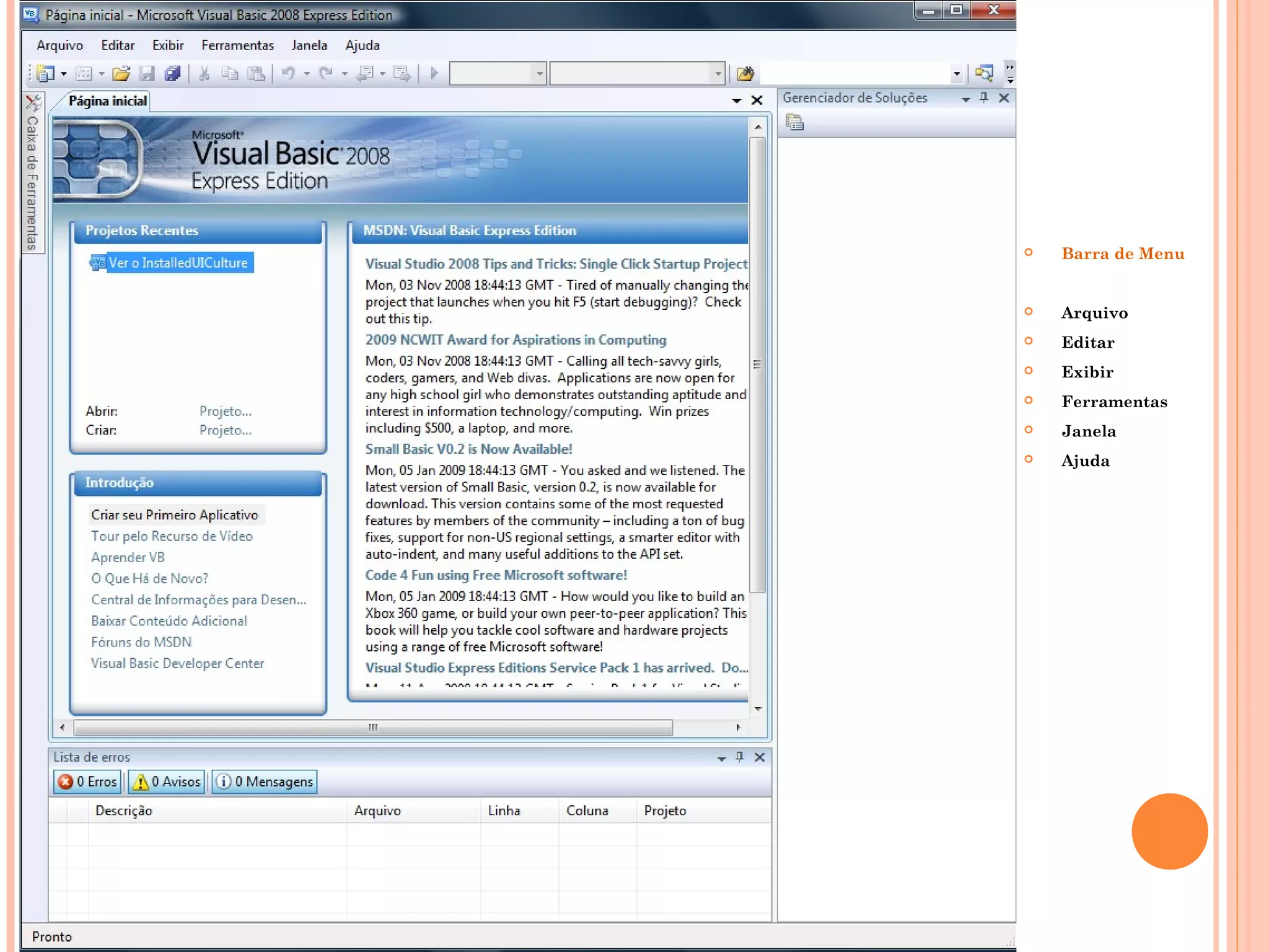    Barra de Menu


   Arquivo
   Editar
   Exibir
   Ferramentas
   Janela
   Ajuda
 